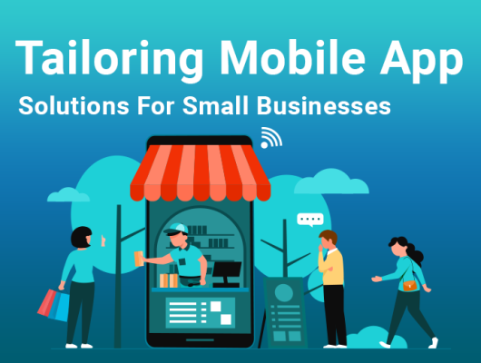 Tailoring Mobile App Solutions for Small Businesses