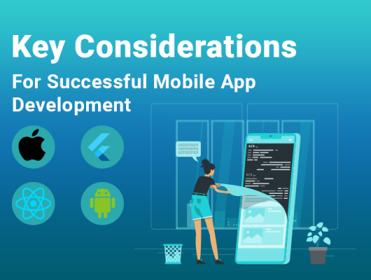 Key Considerations for Successful Mobile App Development