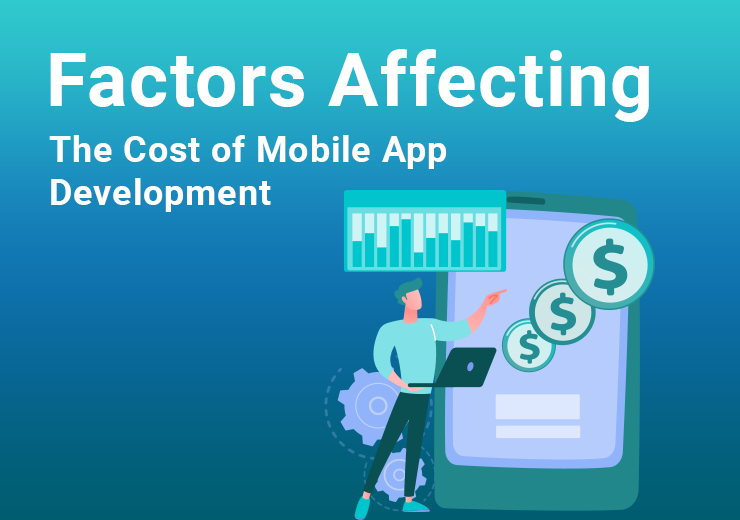 Factors Affecting the Cost of Mobile App Development II Comprehensive Guide