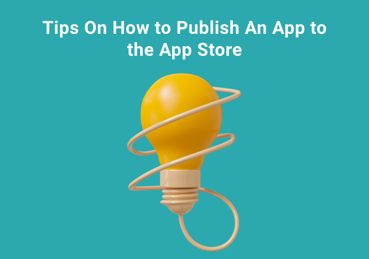 Tips On How to Publish an App to the App Store